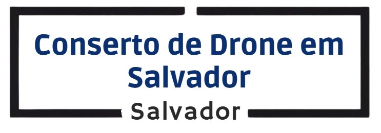 Conserto de Drone em Salvador