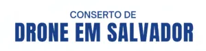 Conserto de Drone em Salvador