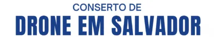 Conserto de Drone em Salvador